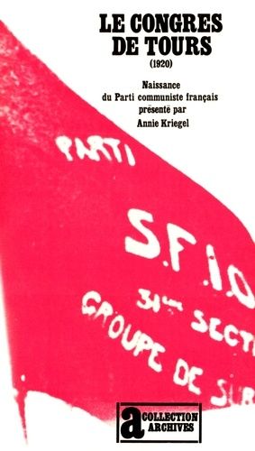 Le Congrès De Tours 1920 - Naissance Du Parti Communiste Français