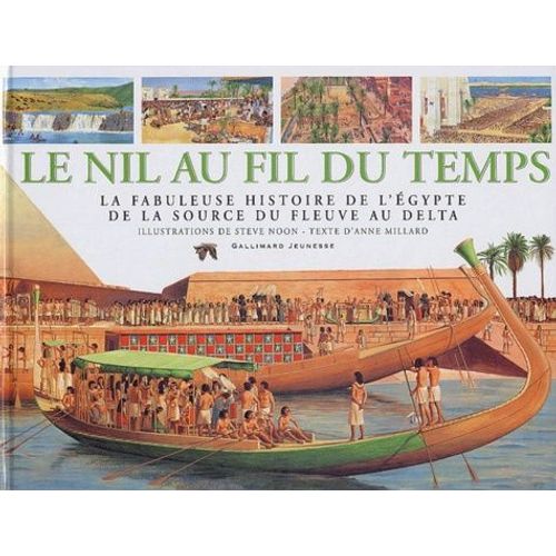 Le Nil Au Fil Du Temps - La Fabuleuse Histoire De L'egypte De La Source Du Fleuve Au Delta