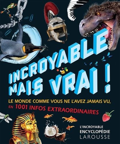 Incroyable Mais Vrai ! - Le Monde Comme Vous Ne L'avez Jamais Vu, En Plus De 1 000 Infos Extraordinaires