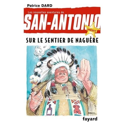Les Nouvelles Aventures De San-Antonio - Tome 28 - Sur Le Sentier De Naguère