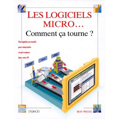 Les Logiciels Micro - Comment Ça Tourne ?
