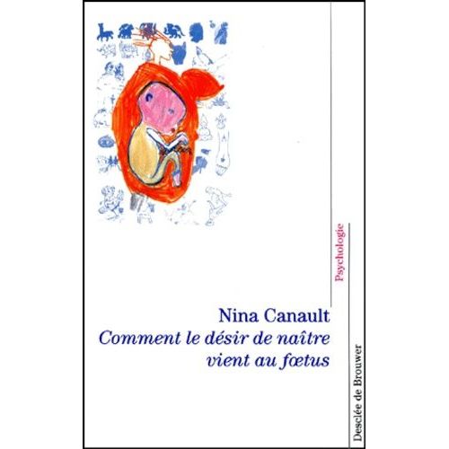 Comment Le Desir De Naitre Vient Au Foetus - L'"Inconscient Archaique