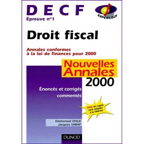 Decf Épreuve N° 1 Droit Fiscal - Annales 2000, Énoncés Et Corrigés Commentés