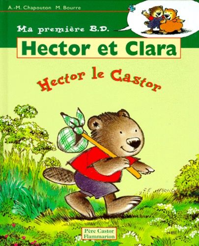 Hector Et Clara Tome 1 - Hector Le Castor