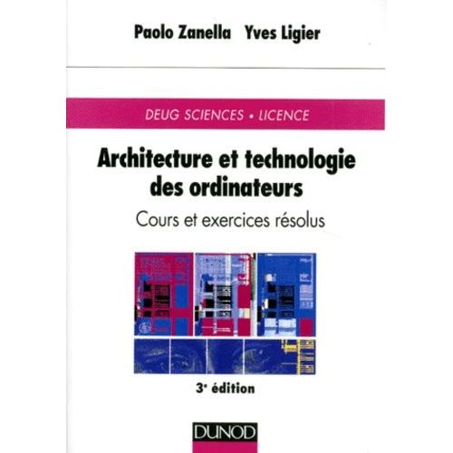 Architecture Et Technologie Des Ordinateurs - Cours Et Exercices Résolus, 3ème Édition