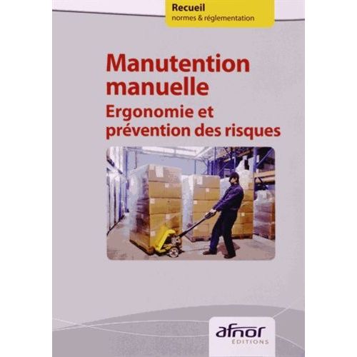 Manutention Manuelle - Ergonomie Et Prévention Des Risques