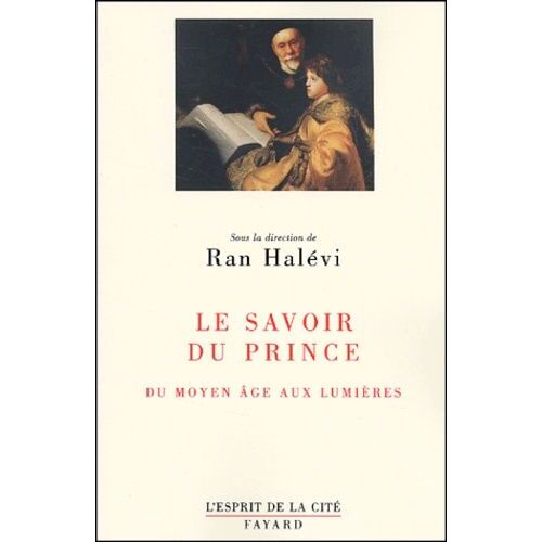 Le Savoir Du Prince - Du Moyen Age Aux Lumières