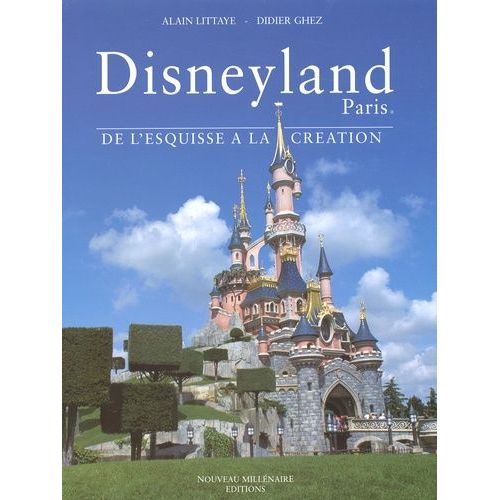 Disneyland Paris - De L'esquisse À La Création