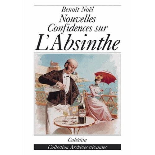 Nouvelles Confidences Sur L'absinthe