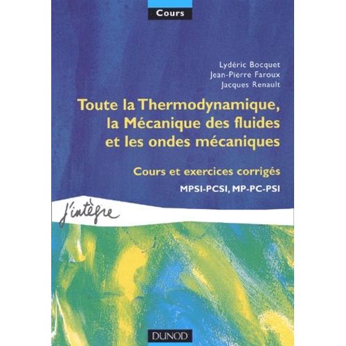 Toute La Thermodynamique, La Mécanique Des Fluides Et Les Ondes Mécaniques - Cours Et Exercices Corrigés Mpsi-Pcsi, Mp-Pc-Psi