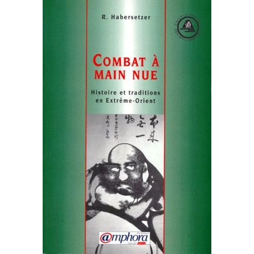 Combat À Main Nue - Histoire Et Tradition En Extrême-Orient