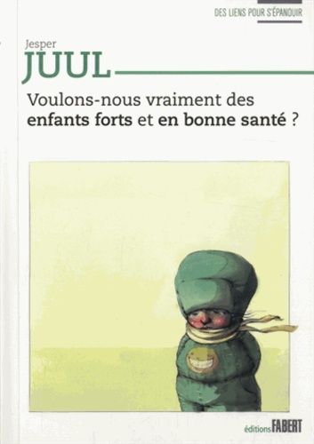 Voulons-Nous Vraiment Des Enfants Forts Et En Bonne Santé ?
