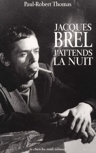 Jacques Brel - J'attends La Nuit