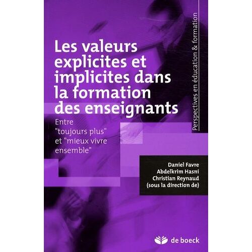 Les Valeurs Explicites Et Implicites Dans La Formation Des Enseignants - Entre "Toujours Plus" Et "Mieux Vivre Ensemble