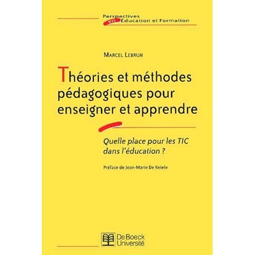 Théories Et Méthodes Pédagogiques Pour Enseigner Et Apprendre - Quelle Place Pour Les Tic Dans L'éducation ?