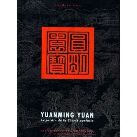 Yuanming Yuan - Le Jardin De La Clarté Parfaite
