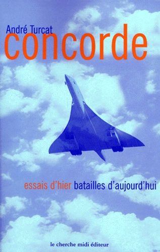 Concorde - Essais D'hier, Batailles D'aujourd'hui