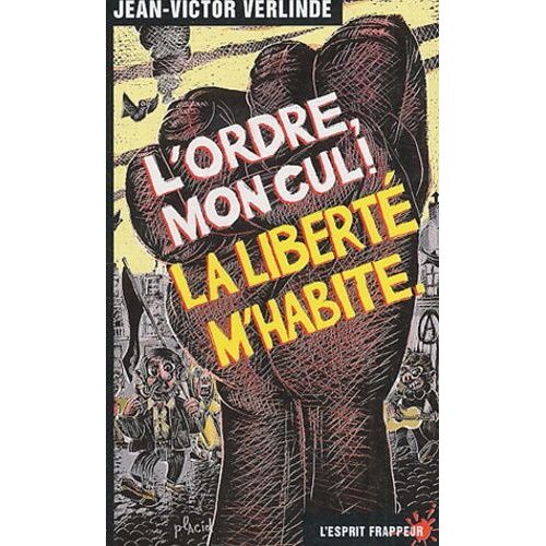 L'ordre, Mon Cul ! La Liberté M'habite