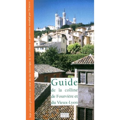 Guide De La Colline De Fourvière Et Du Vieux-Lyon