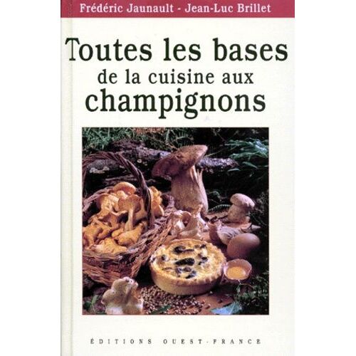 Toutes Les Bases De La Cuisine Aux Champignons