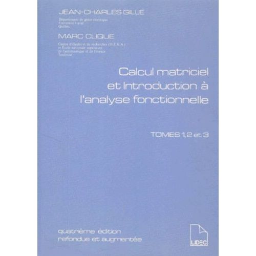 Calcul Matriciel Et Introduction À L'analyse Fonctionnelle - Tome 1, 2 Et 3, 4ème Édition Refondue Et Augmentée