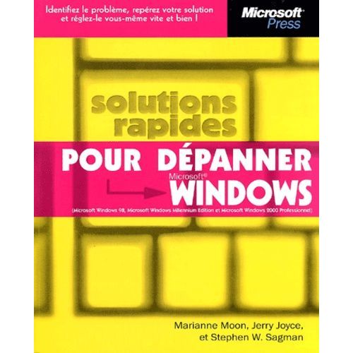 Solutions Rapides Pour Dépanner Windows - Microsoft Windows 98, Microsoft Windows Millenium Edition Et Microsoft Windows 2000 Professionnel