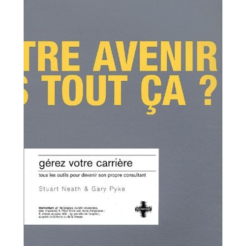 Gérez Votre Carrière - Tous Les Outils Pour Devenir Son Propre Consultant