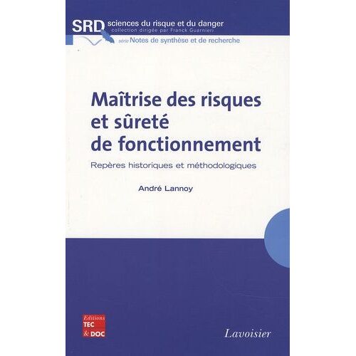 Maîtrise Des Risques Et Sûreté De Fonctionnement - Repères Historiques Et Méthodologiques