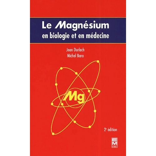 Le Magnésium En Biologie Et En Médecine - 2ème Édition