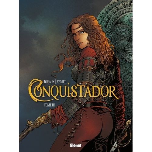 Conquistador - Tome 3