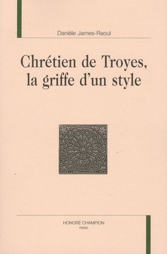 Chrétien De Troyes, La Griffe D'un Style
