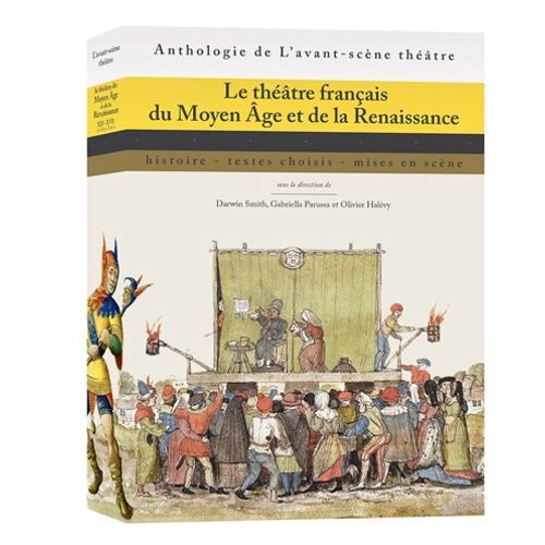 Le Théâtre Français Du Moyen Age Et De La Renaissance - Histoire, Textes Choisis, Mises En Scène