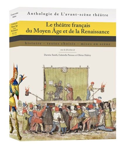 Le Théâtre Français Du Moyen Age Et De La Renaissance - Histoire, Textes Choisis, Mises En Scène