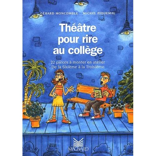Théâtre Pour Rire Au Collège - 22 Pièces À Monter En Atelier De La 6ème À La 3ème