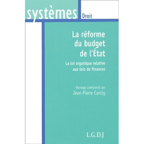 La Réforme Du Budget De L'etat - La Loi Organique Relative Aux Lois De Finances