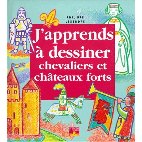 J'apprends À Dessiner Chevaliers Et Châteaux Forts