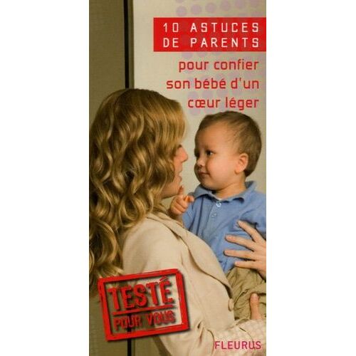 10 Astuces De Parents Pour Confier Son Bébé D'un Coeur Léger