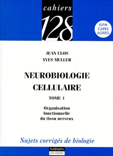 Neurobiologie Cellulaire - Tome 1, Organisation Fonctionnelle Du Tissu Nerveux