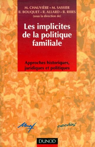 Les Implicites De La Politique Familiale - Approches Historiques, Juridiques Et Politiques