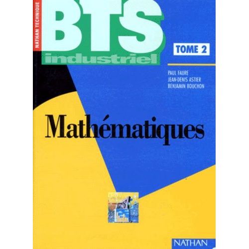 Mathematiques Bts Industriel - Tome 2, Géométrie, Algèbre Linéaire, Statistique, Probabilités