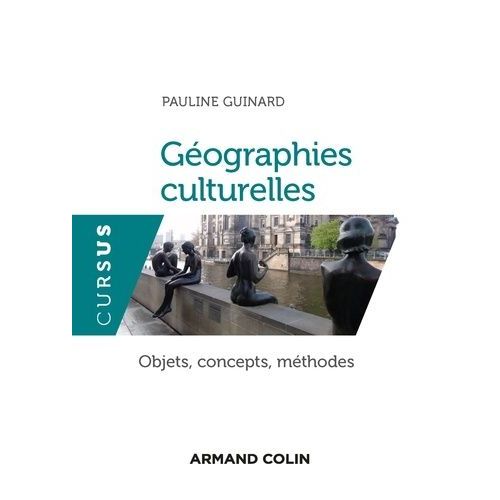 Géographies Culturelles - Objets, Concepts, Méthodes