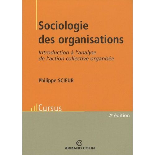 Sociologie Des Organisations - Introduction À L'analyse De L'action Collective Organisée