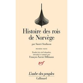 Histoire Des Rois De Norvège - Tome 1, Des Origines Mythiques De La Dynastie À La Bataille De Svold