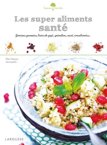Les Super Aliments Santé - Graines Germées, Baies De Goji, Spiruline, Açaï, Cranberries