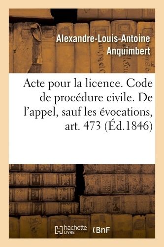 Acte Pour La Licence - Code De Procédure Civile - De L'appel, Sauf Les Évocations, Art - 473