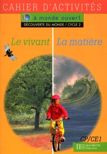 Decouverte Du Monde Cp/Ce1 Cycle 2. Cahier D'activités, Le Vivant, La Matière