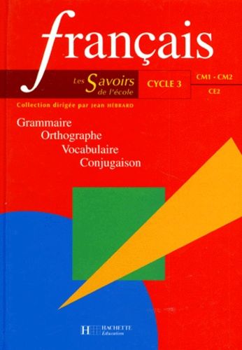 Français, Cycle 3 - Grammaire, Orthographe, Vocabulaire, Conjugaison