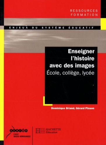 Enseigner L'histoire Avec Des Images - Ecole, Collège, Lycée