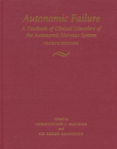 Autonomic Failure - A Textbook Of Clinical Disorders Of The Autonomic Nervous System, Fourth Edition