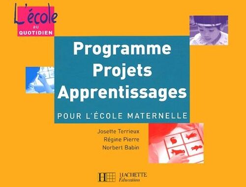 Programmes, Projets, Apprentissages Pour L'ecole Maternelle
